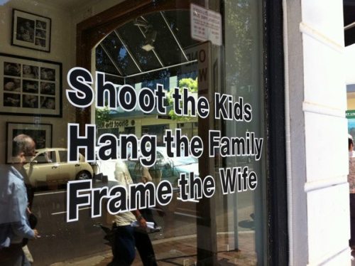 Shoot the Kids. Hang the Family. Frame the Wife.