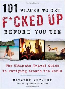 101 Places To Get F*cked Up Before You Die