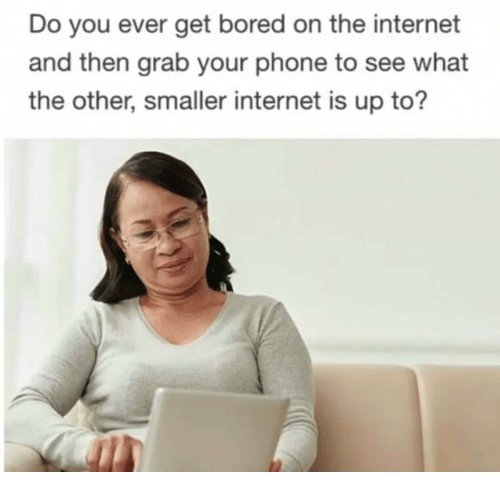 do-you-ever-get-bored-on-the-internet-and-then